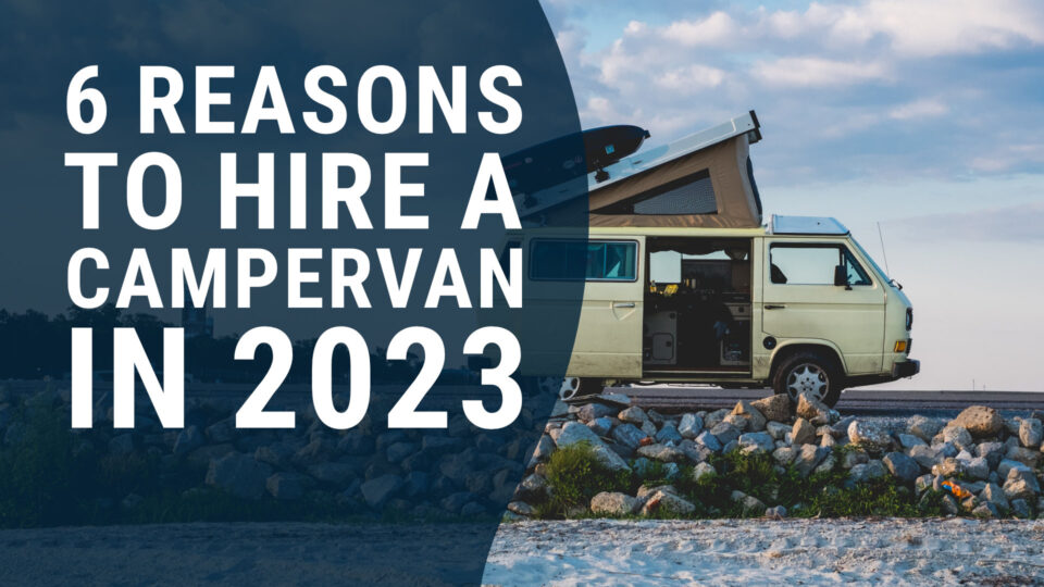 6 reasons to hire a campervan this summer [2023]